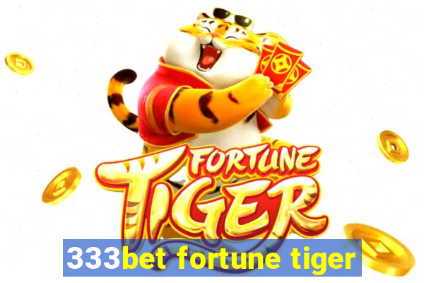 333bet fortune tiger